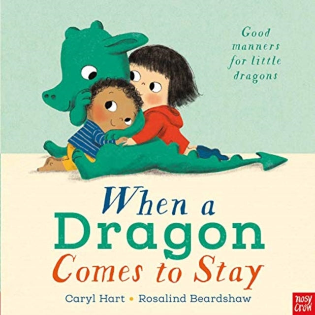 When a Dragon Comes to Stay by Caryl Hart - Children's Books